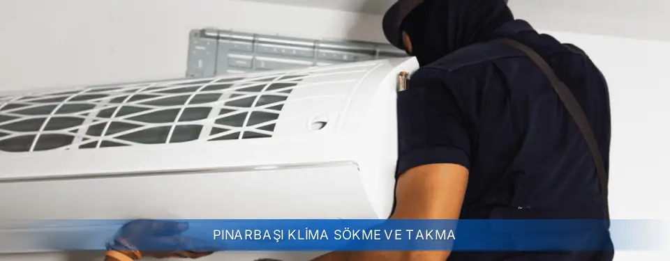 Pınarbaşı İlçemi Airfel Klima Sökme ve Takma